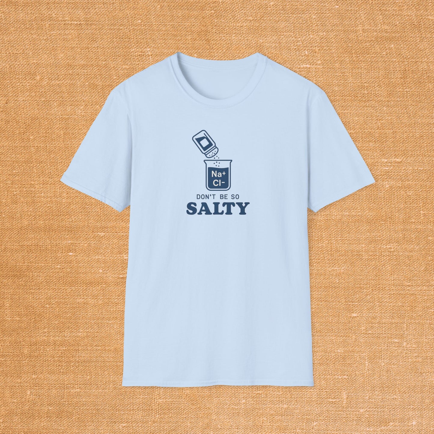 Don't Be So Salty T-Shirt