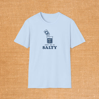 Don't Be So Salty T-Shirt