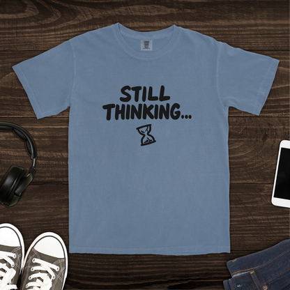 Still Thinking T-Shirt