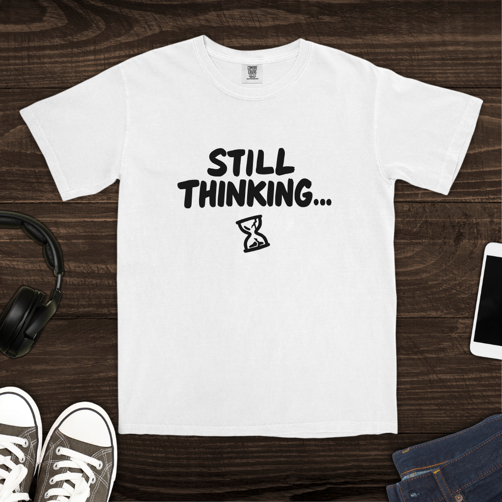 Still Thinking T-Shirt