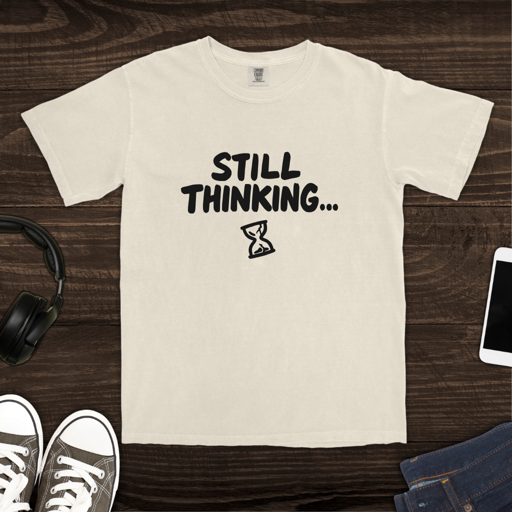 Still Thinking T-Shirt