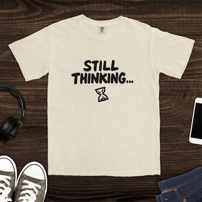 Still Thinking T-Shirt