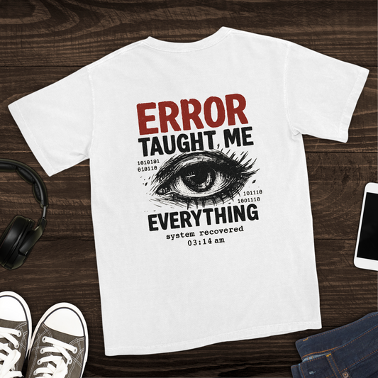Error Taught Me Everything T-Shirt [Back Graphic]