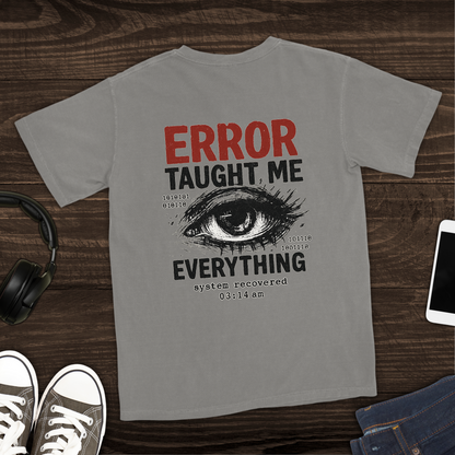 Error Taught Me Everything T-Shirt [Back Graphic]