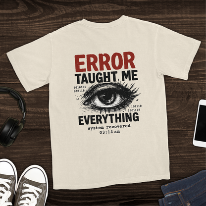 Error Taught Me Everything T-Shirt [Back Graphic]
