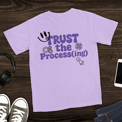 Trust the Process(ing) T-Shirt [Back Graphic]