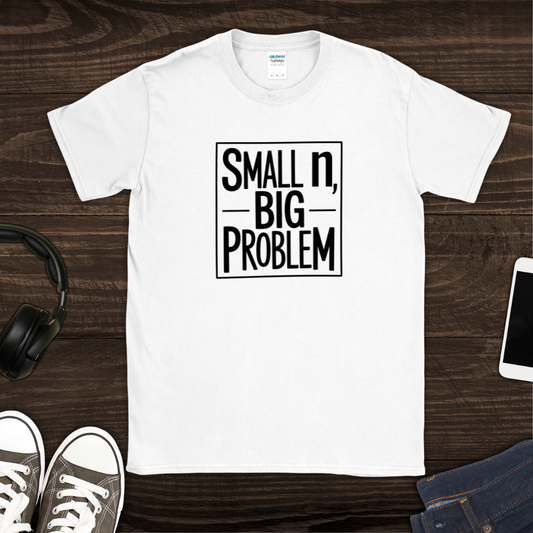 Small n, Big Problem T-Shirt