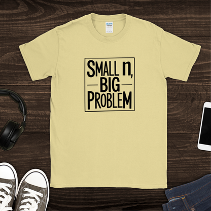 Small n, Big Problem T-Shirt
