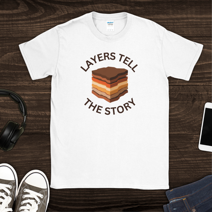 Layers Tell the Story T-Shirt