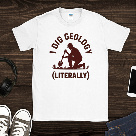 I Dig Geology T-Shirt