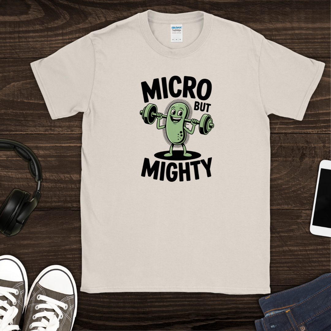 Micro but Mighty T-Shirt