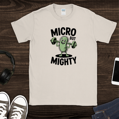 Micro but Mighty T-Shirt