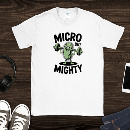 Micro but Mighty T-Shirt