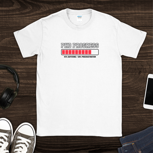 PhD Progress T-Shirt