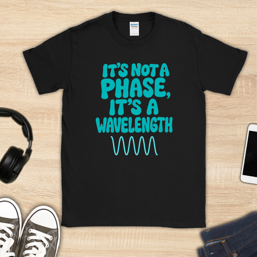 It's Not a Phase T-Shirt