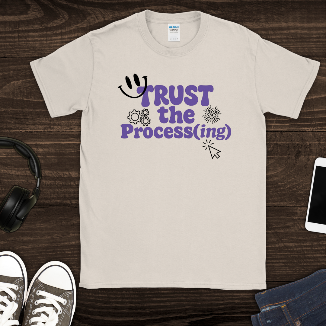 Trust the Process(ing) T-Shirt