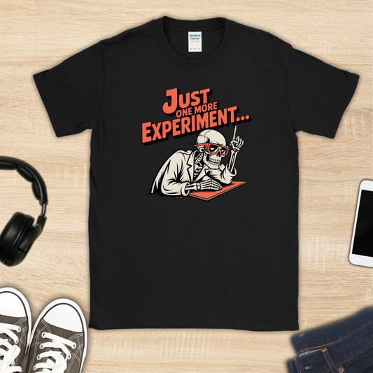 Just One More Experiment T-Shirt