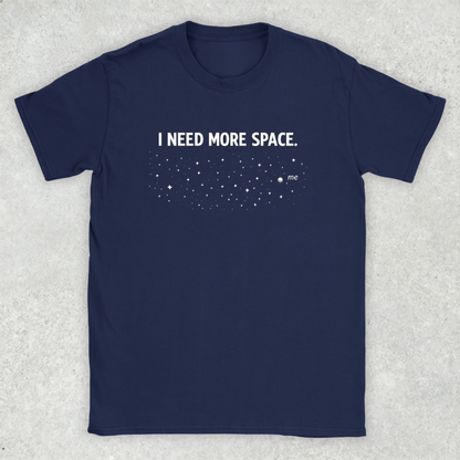 I Need More Space T-Shirt