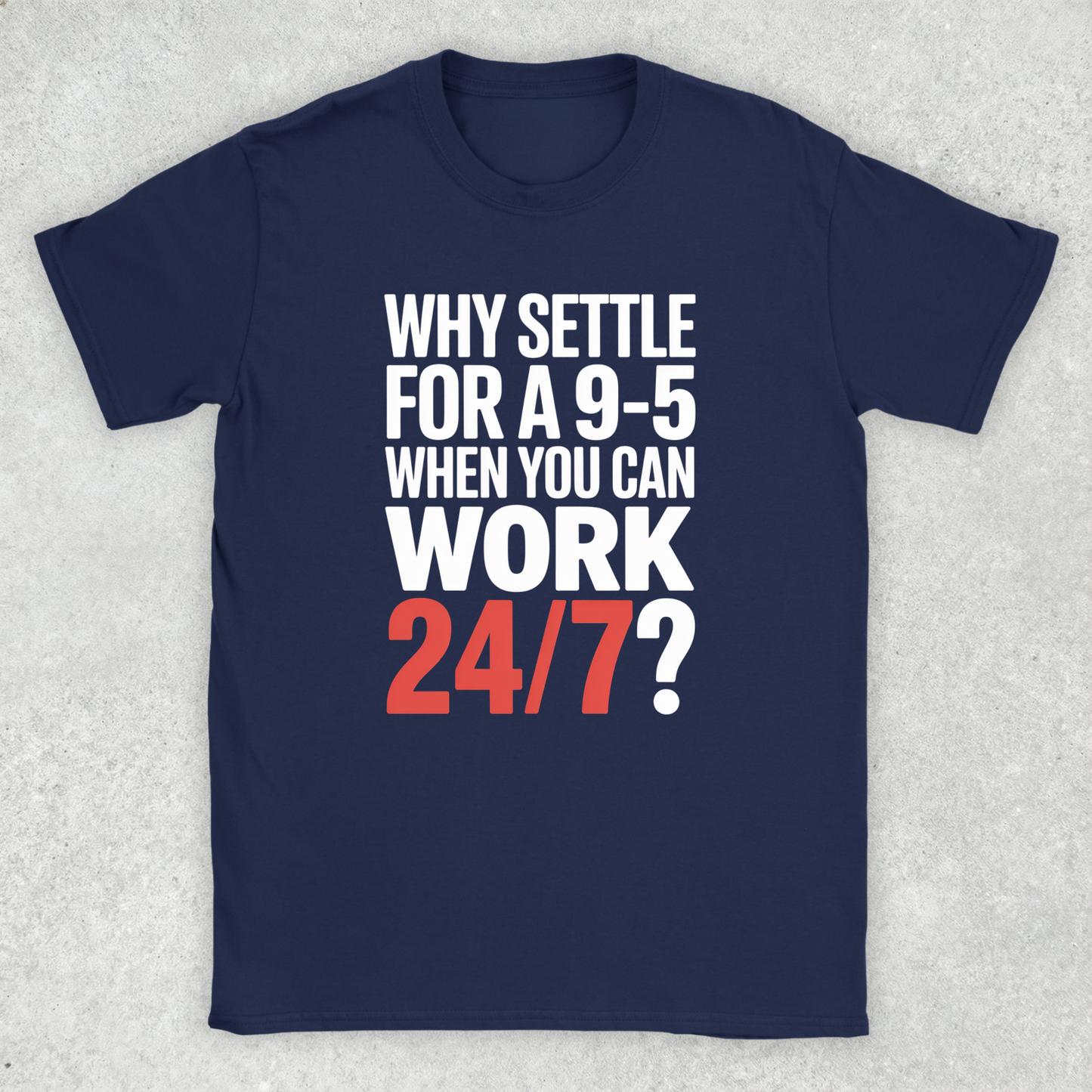 Work 24/7 v1.0 T-Shirt