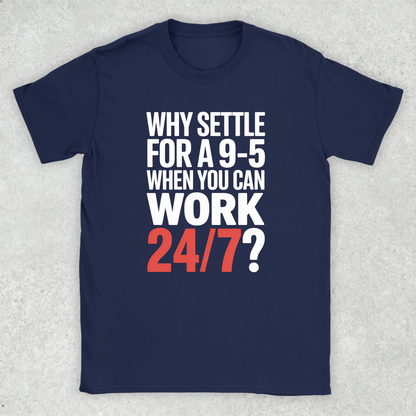 Work 24/7 v1.0 T-Shirt
