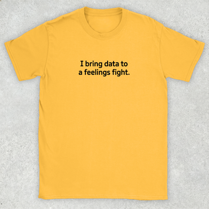 Data to a Feelings Fight T-Shirt
