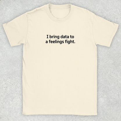 Data to a Feelings Fight T-Shirt