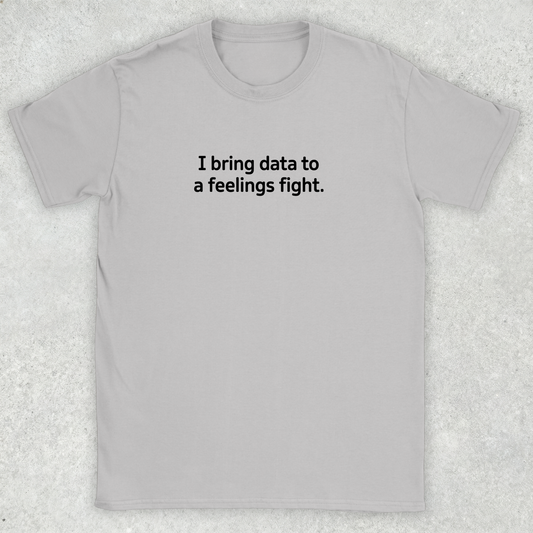 Data to a Feelings Fight T-Shirt