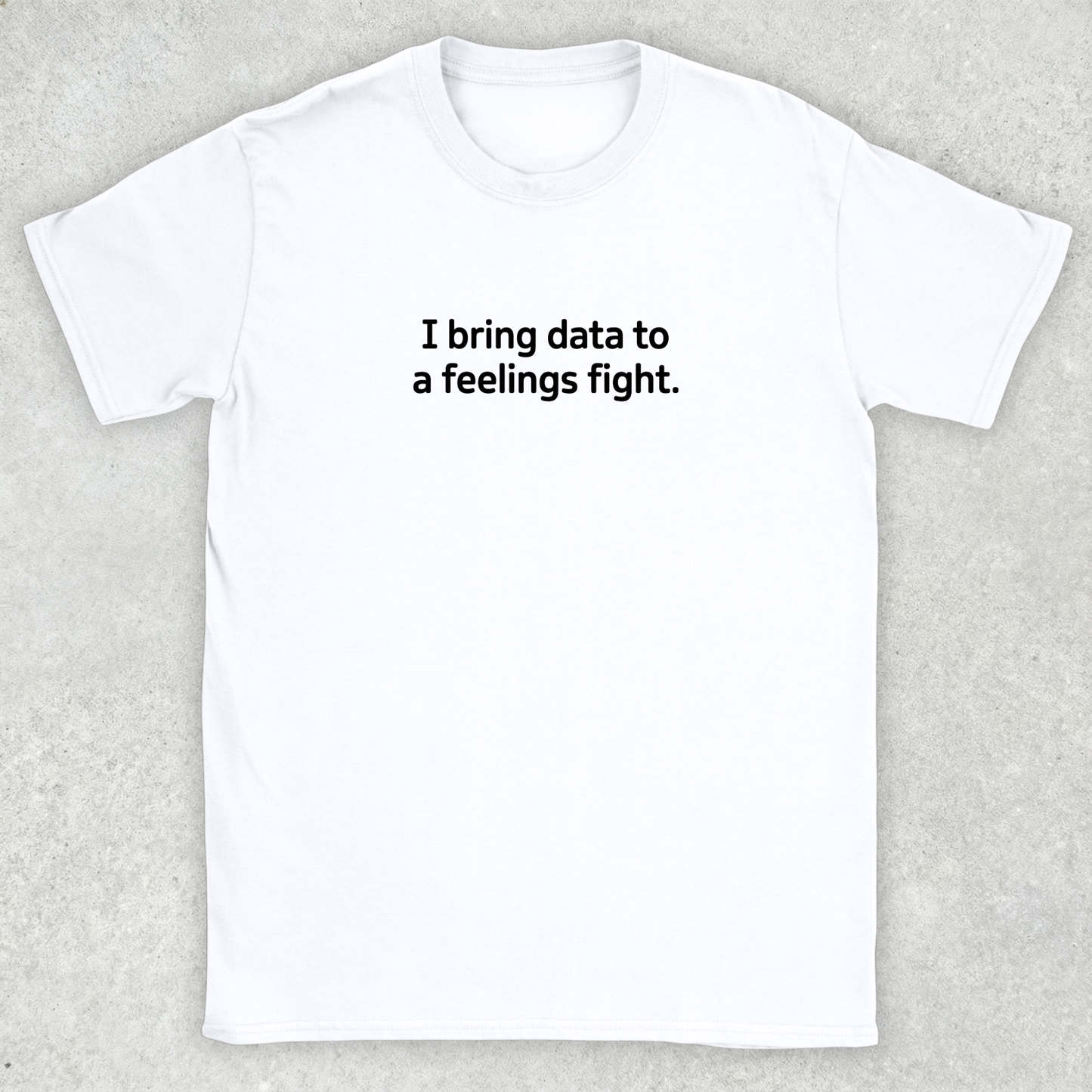 Data to a Feelings Fight T-Shirt