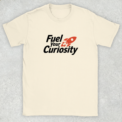 Fuel Your Curiosity T-Shirt