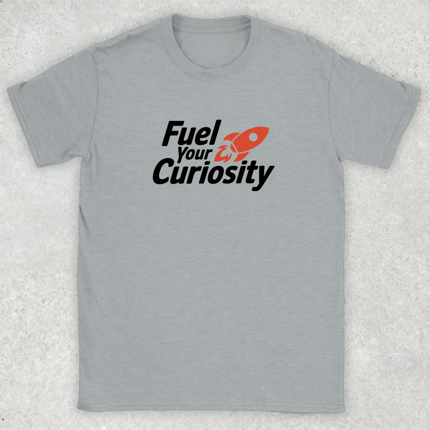 Fuel Your Curiosity T-Shirt