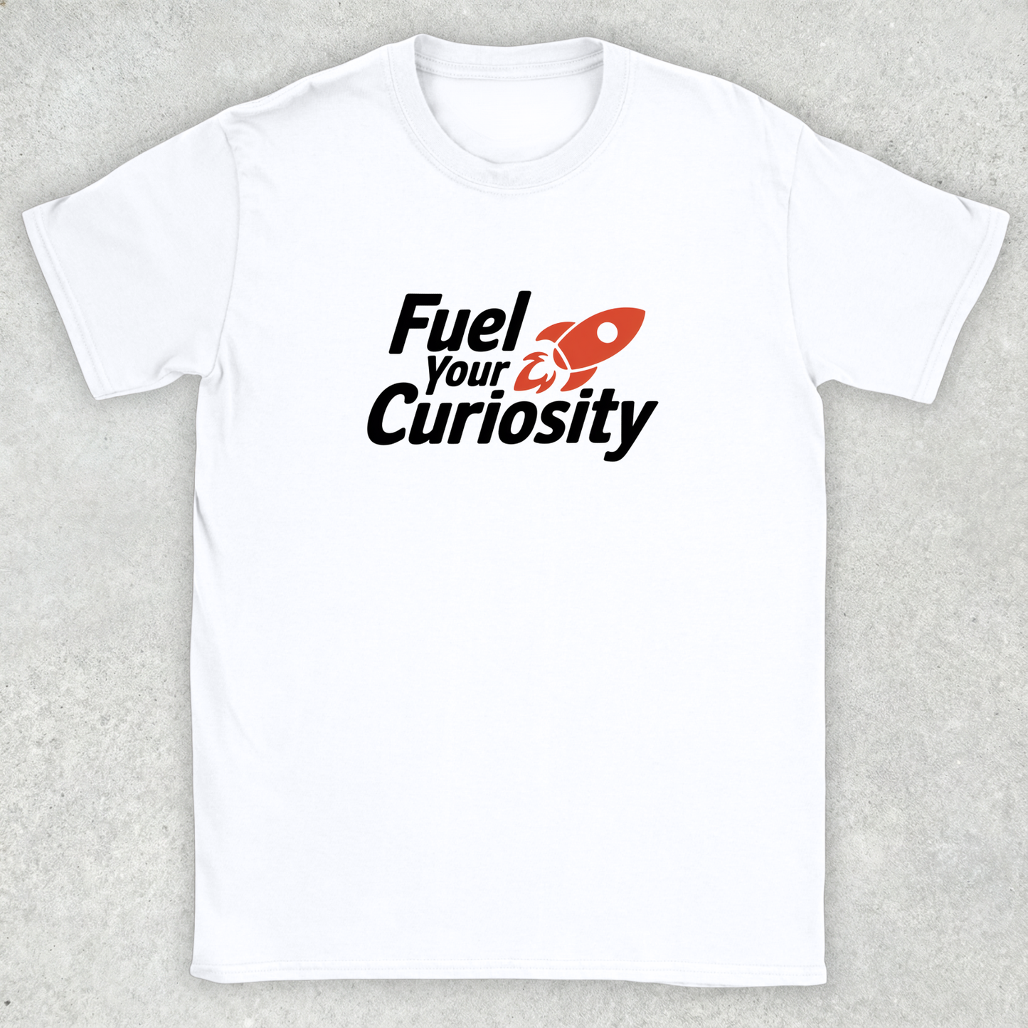 Fuel Your Curiosity T-Shirt