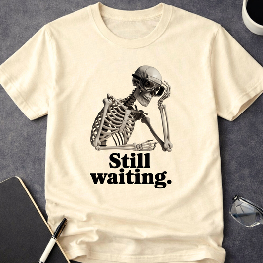 Still Waiting T-Shirt