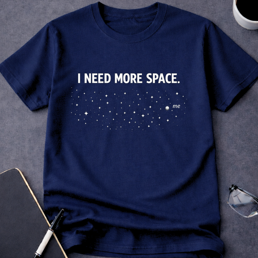 I Need More Space T-Shirt