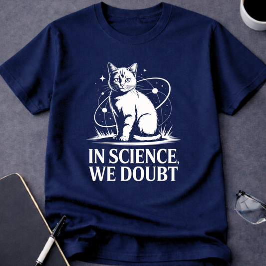 In Science, We Doubt Cat T-Shirt