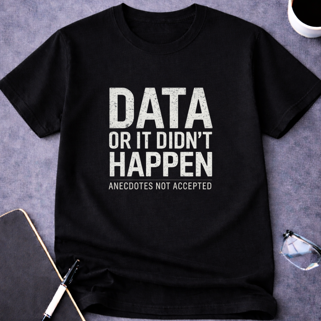 Data or It Didn't Happen v2.0 T-Shirt
