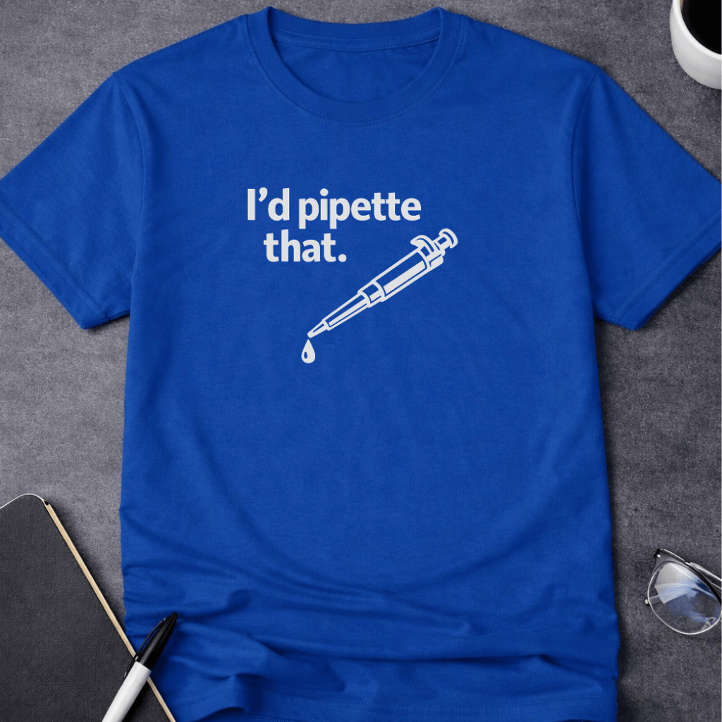 I'd Pipette That