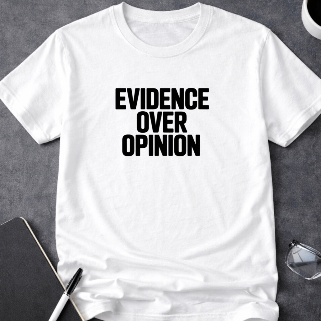 Evidence Over Opinion