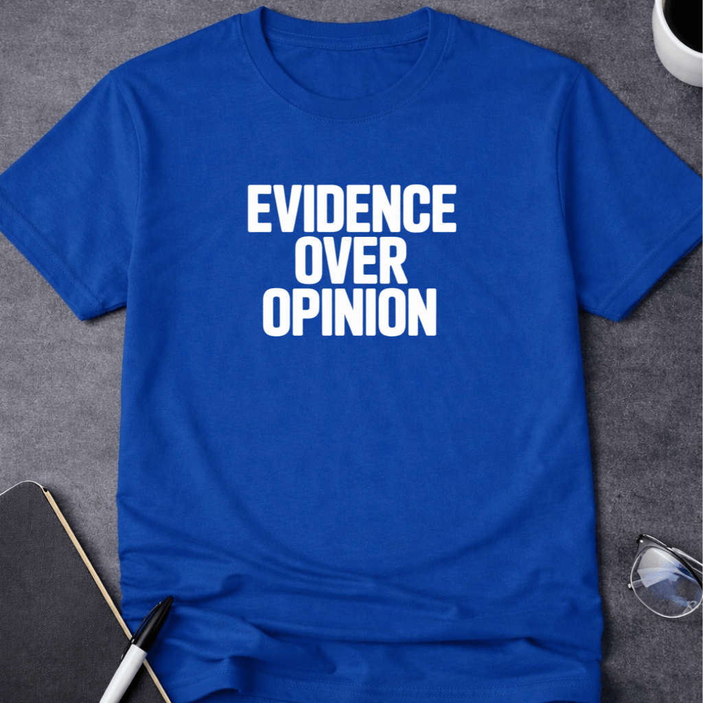 Evidence Over Opinion