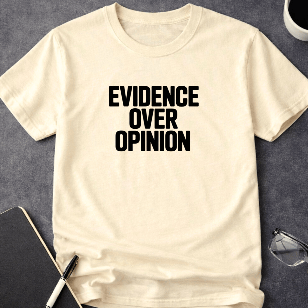 Evidence Over Opinion