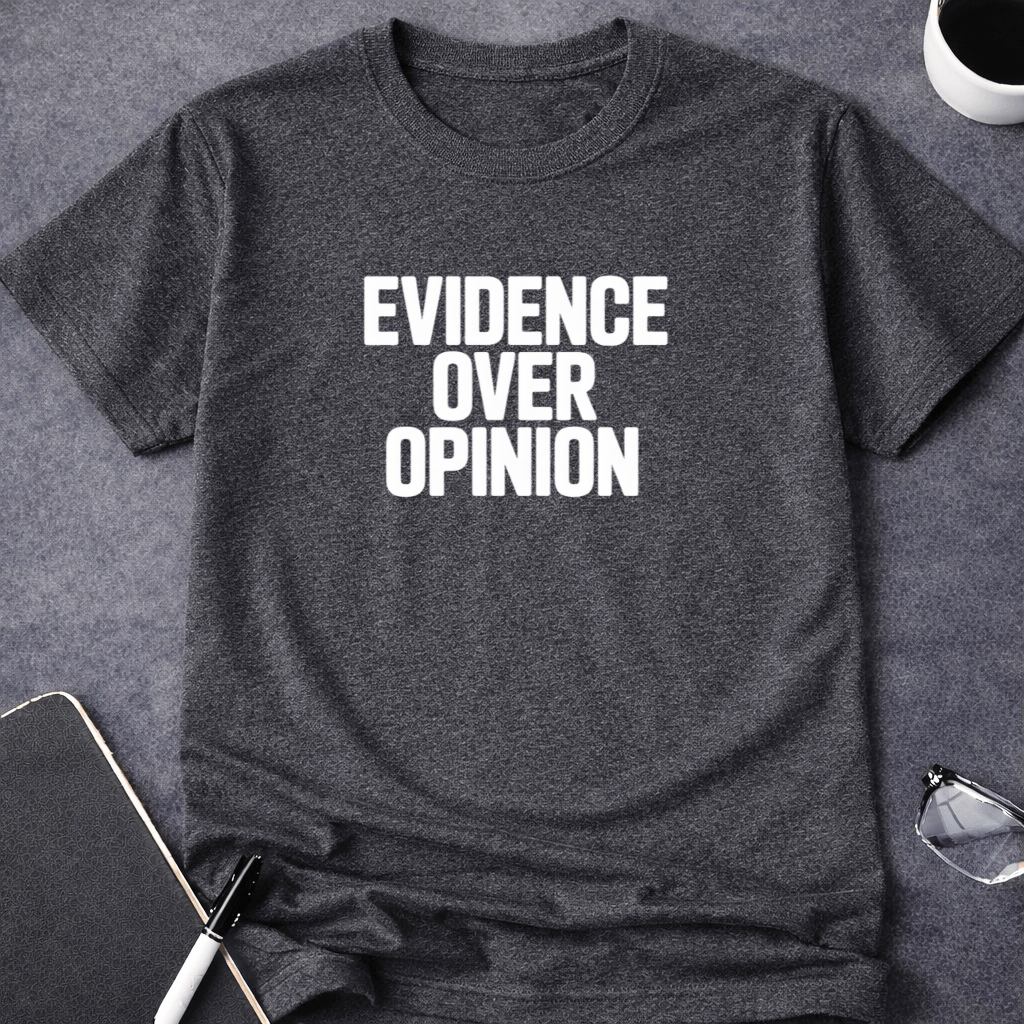 Evidence Over Opinion