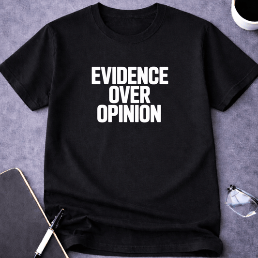 Evidence Over Opinion
