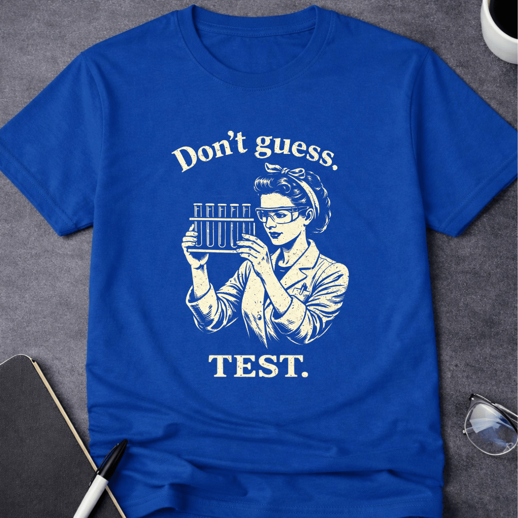Don't Guess, Test