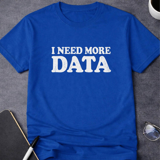 I Need More Data