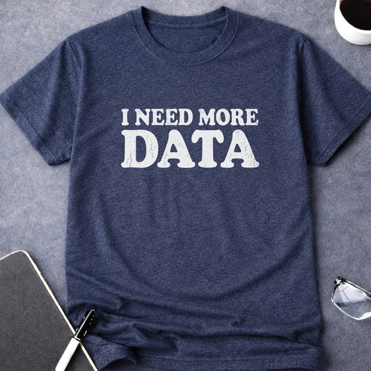 I Need More Data