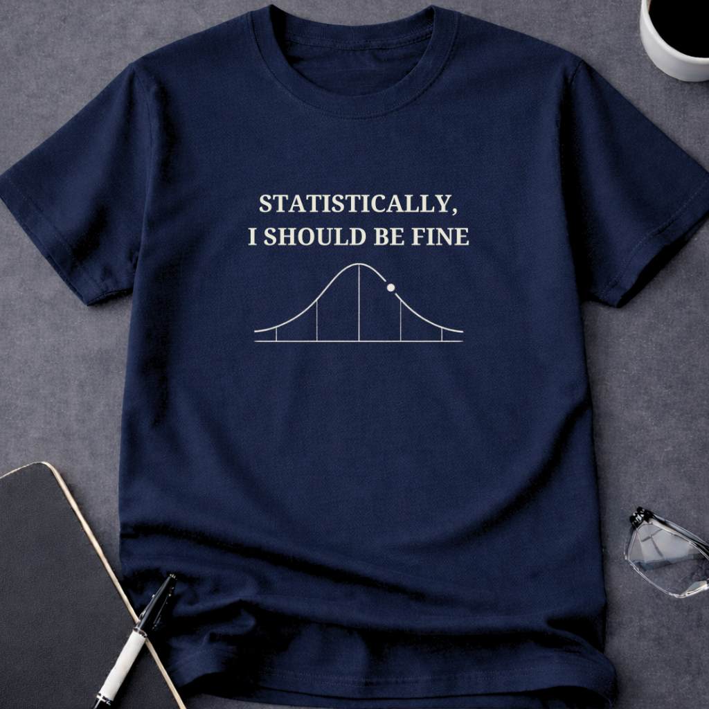 Statistically, I Should Be Fine