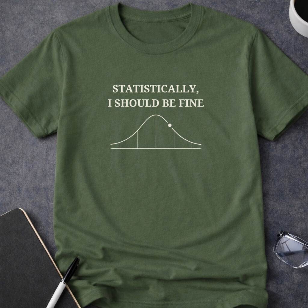 Statistically, I Should Be Fine