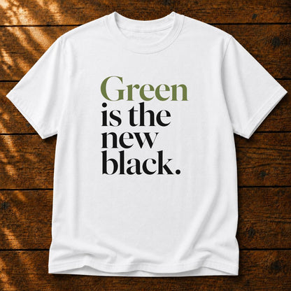 Green is the New Black T-Shirt