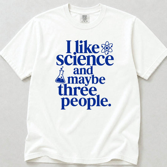 I Like Science & Maybe 3 People | Premium Tee