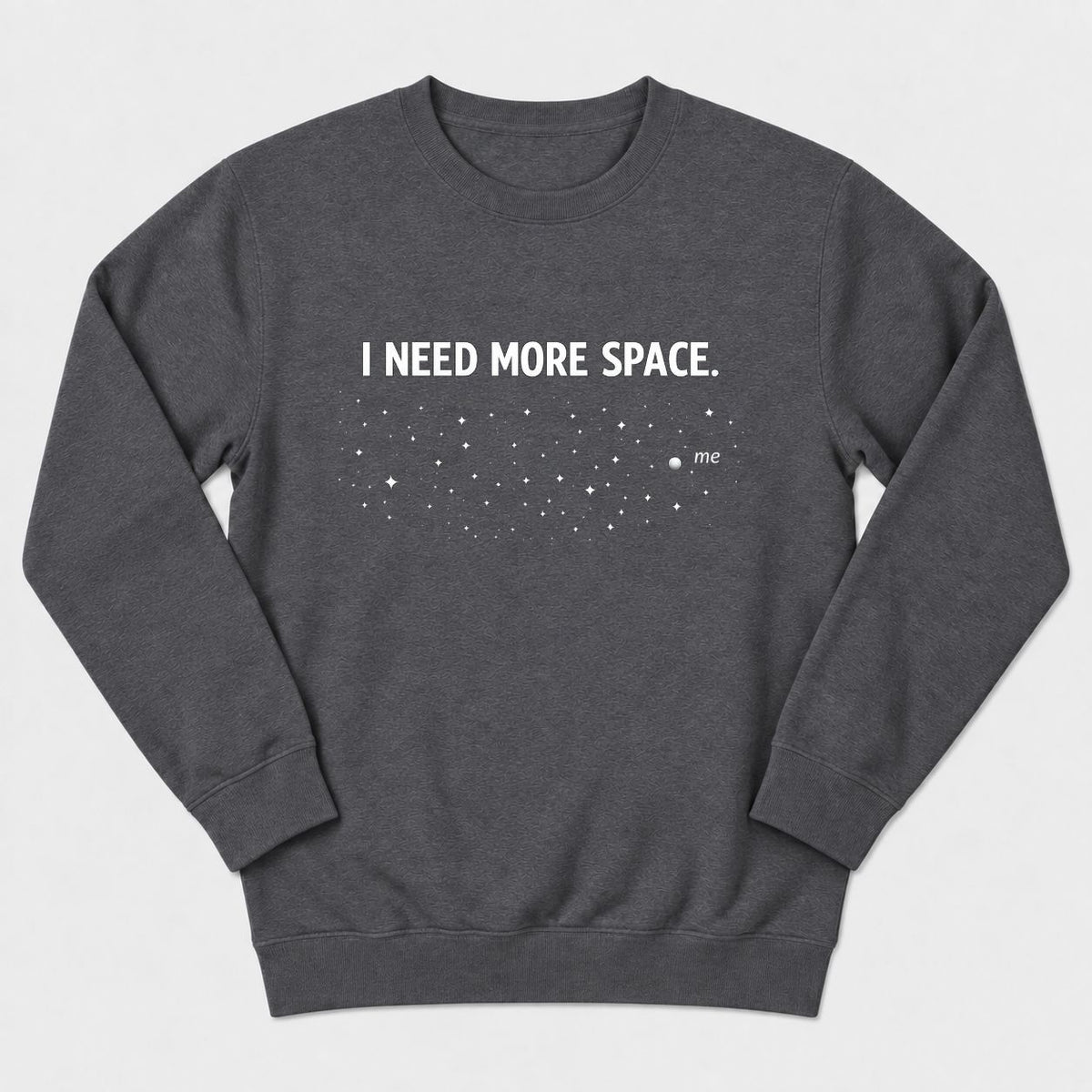 I Need More Space Sweatshirt