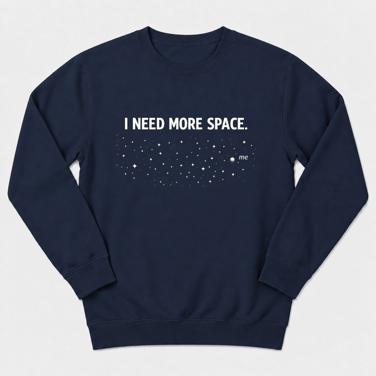 I Need More Space Sweatshirt